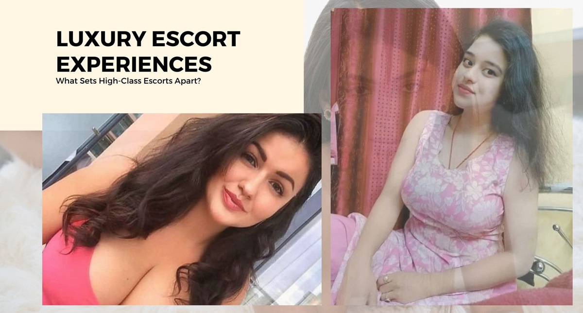 Luxury Escort Experiences: What Sets High-Class Escorts Apart?