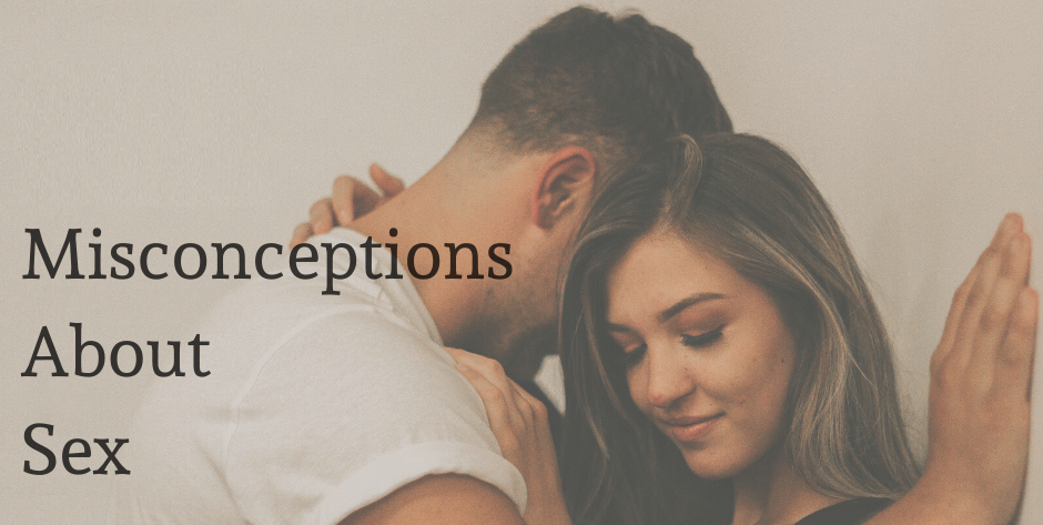 Misconceptions About Sex: Setting the Record Straight