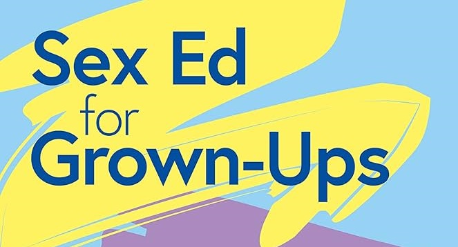 Sex Ed for Grown Ups